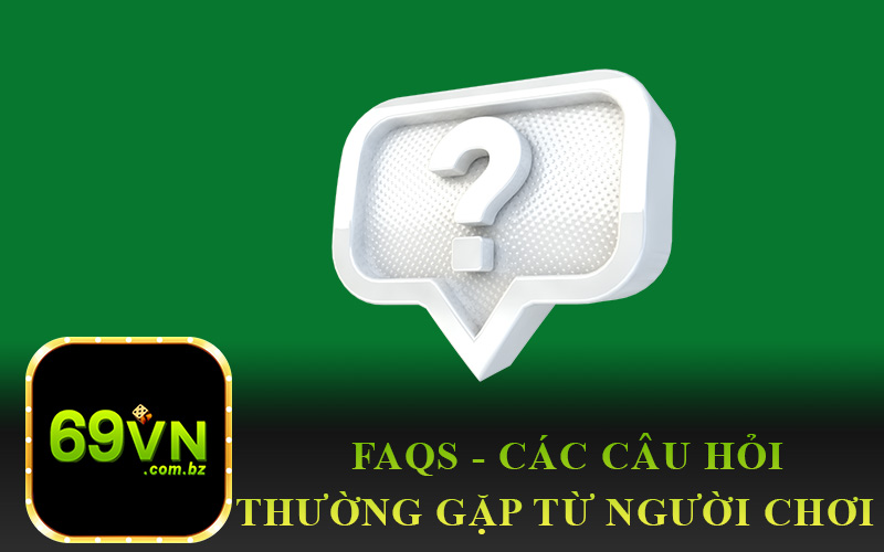 FAQs cac cau hoi thuong gap tu nguoi choi